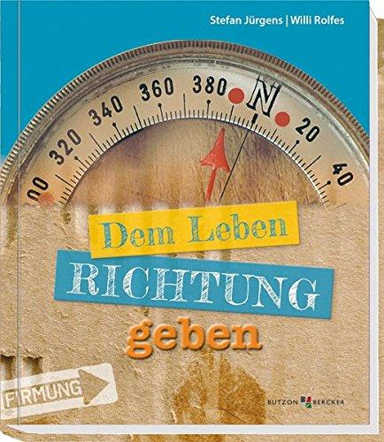 Dem Leben Richtung geben: Zur Firmung