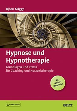 Hypnose und Hypnotherapie: Grundlagen und Praxis für Coaching und Kurzzeittherapie. Mit E-Book inside