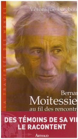 Bernard Moitessier, au fil des rencontres