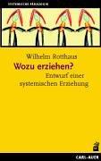 Wozu erziehen?: Entwurf einer systemischen Erziehung