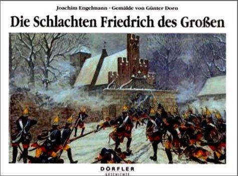 Die Schlachten Friedrich des Großen