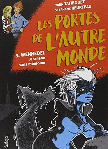 Les portes de l'autre monde. Vol. 3. Wenedell : la sirène sans mémoire