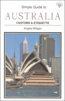 Simple Guide to Australia: Customs and Etiquette (SIMPLE GUIDES CUSTOMS AND ETIQUETTE)