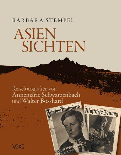 Asien-Sichten. Reisefotografien von Annemarie Schwarzenbach und Walter Bosshard