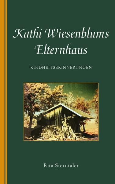 Kathi Wiesenblums Elternhaus: Kindheitserinnerungen