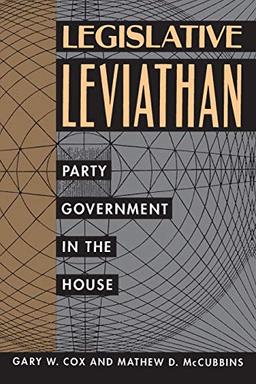 Legislative Leviathan: Party Government in the House Volume 23 (California Social Choice and Political Economy, Band 23)