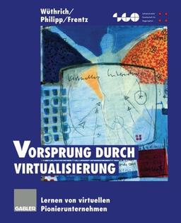 Vorsprung durch Virtualisierung: Lernen von virtuellen Pionierunternehmen (Schweizerische Gesellschaft für Organisation und Management)