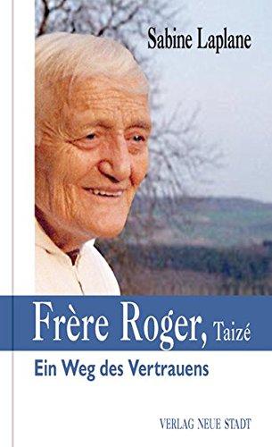 Frère Roger, Taizé: Ein Weg des Vertrauens (Grosse Gestalten des Glaubens)