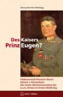 Des Kaisers Prinz Eugen?: Feldmarschall Hermann Baron Kövess v. Kövessháza