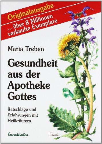 Gesundheit aus der Apotheke Gottes: Ratschläge und Erfahrungen mit Heilkräutern