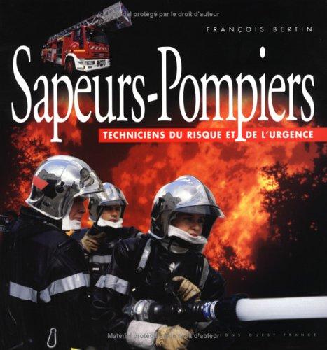 Sapeurs-pompiers : techniciens du risque et de l'urgence