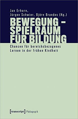 Bewegung - Spielraum für Bildung: Chancen für bereichsbezogenes Lernen in der frühen Kindheit (Pädagogik)