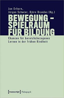 Bewegung - Spielraum für Bildung: Chancen für bereichsbezogenes Lernen in der frühen Kindheit (Pädagogik)