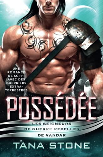 Possédée: Une romance de science-fiction avec des guerriers extra-terrestres (Les Seigneurs de guerre rebelles de Vandar, Band 1)