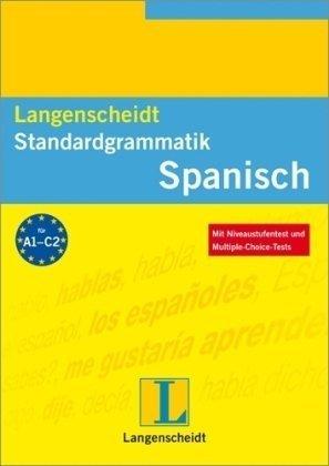 Langenscheidt Standardgrammatik: Spanisch. Die große Grammatik zum Lernen, Üben und Nachschlagen