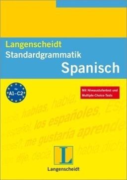 Langenscheidt Standardgrammatik: Spanisch. Die große Grammatik zum Lernen, Üben und Nachschlagen