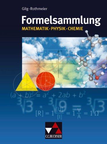 Formelsammlungen: Formelsammlung Mathematik - Physik - Chemie