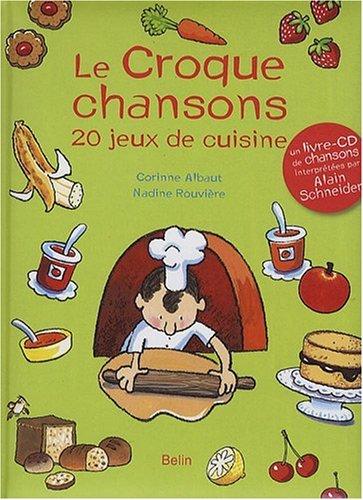 Le croque chansons : 20 jeux de cuisine