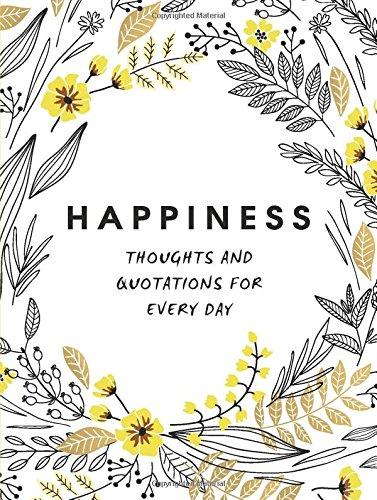 Happiness: Thoughts and Quotations for Every Day (Gift)