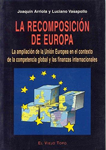 La recomposición europea : la ampliación de la UE en el contexto de la competencia global y las finanzas internacionales