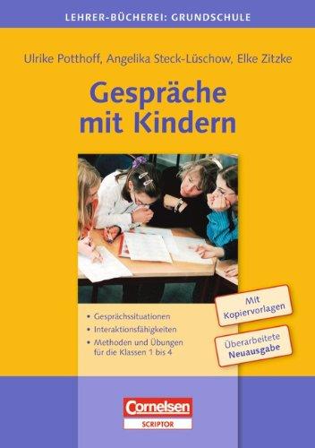 Lehrerbücherei Grundschule: Gespräche mit Kindern: Gesprächssituationen - Interaktionsfähigkeiten - Methoden und Übungen für die Klassen 1 bis 4. Buch mit Kopiervorlagen