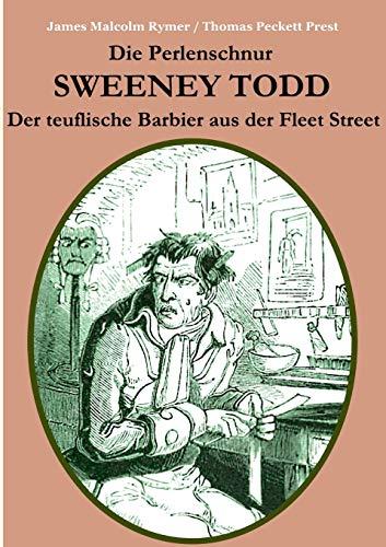 Die Perlenschnur oder: Sweeney Todd, der teuflische Barbier aus der Fleet Street: Mit zahlreichen zeitgenössischen Illustrationen