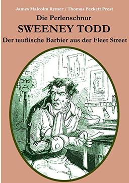 Die Perlenschnur oder: Sweeney Todd, der teuflische Barbier aus der Fleet Street: Mit zahlreichen zeitgenössischen Illustrationen