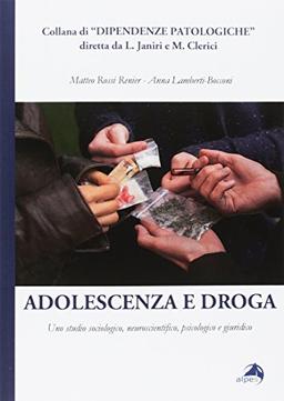 Adolescenza e droga. Uno studio sociologico, neuroscientifico, psicologico e giuridico