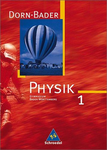 Dorn /Bader Physik. Sekundarstufe I Ausgaben 2004-2005: Dorn / Bader Physik SI - Ausgabe 2005 für Baden-Württemberg: Schülerband 1: 7./8. Schuljahr