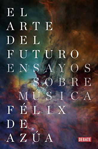 El arte del futuro: Ensayos sobre música (Ensayo y Pensamiento)