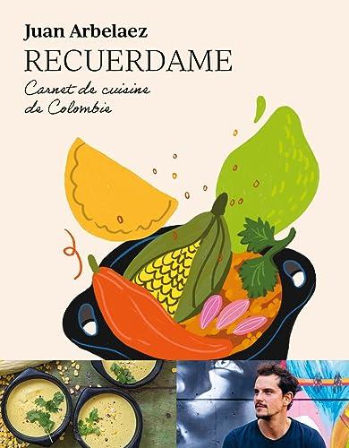 Recuerdame : carnet de cuisine de Colombie