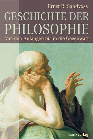 Geschichte der Philosophie . Von den Anfängen bis in die Gegenwart