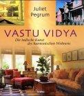 Vastu Vidya: Die indische Kunst des harmonischen Wohnens