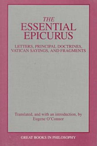 The Essential Epicurus: Letters, Principal Doctrines, Vatican Sayings and Fragments (Great Books in Philosophy)