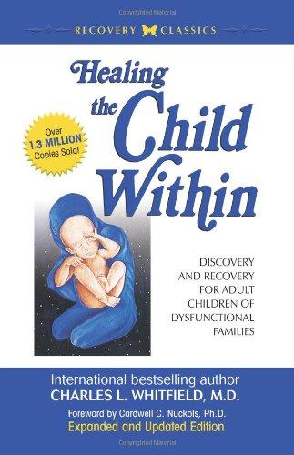 Healing the Child Within: Discovery and Recovery for Adult Children of Dysfunctional Families