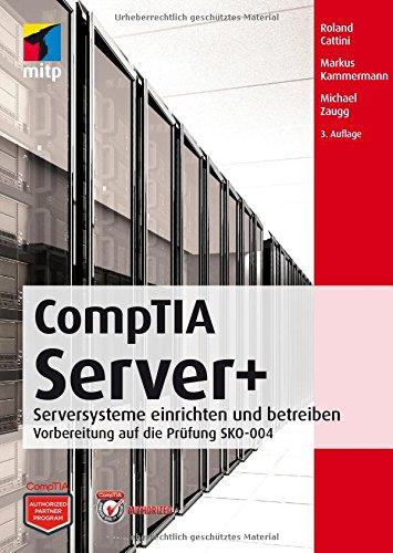 CompTIA Server+: Serversysteme einrichten und betreiben; Vorbereitung für die Prüfung SKO-004 (mitp Professional)