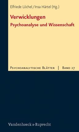 Verwicklungen. Psychoanalyse und Wissenschaft (Psychoanalytische Blatter)