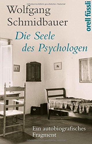 Die Seele des Psychologen: Ein biografisches Fragment