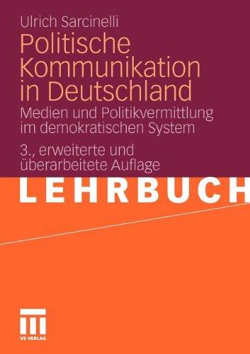 Politische Kommunikation in Deutschland: Medien und Politikvermittlung im demokratischen System