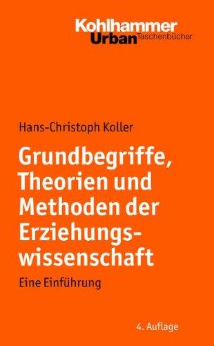 Grundbegriffe, Theorien und Methoden der Erziehungswissenschaft: Eine Einführung