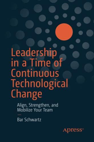 Leadership in a Time of Continuous Technological Change: Align, Strengthen, and Mobilize Your Team