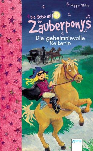 Die Reise mit den Zauberponys. Die geheimnisvolle Reiterin