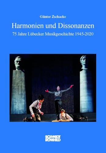 Harmonien und Dissonanzen: 75 Jahre Lübecker Musikgeschichte 1945-2020