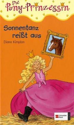 Die Pony-Prinzessin, Band 01: Sonnentanz reißt aus