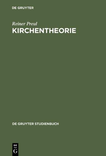 Kirchentheorie. Wesen, Gestalt und Funktion der Evangelischen Kirche