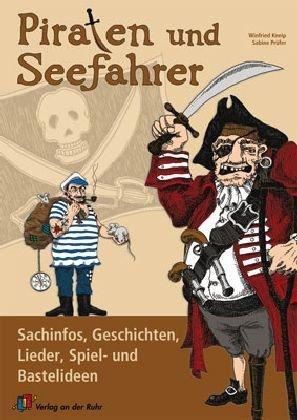 Piraten und Seefahrer: Sachinfos, Geschichten, Lieder, Spiel- und Bastelideen