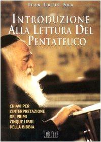 Introduzione alla lettura del Pentateuco. Chiavi per l'interpretazione dei primi cinque libri della Bibbia (Biblica)