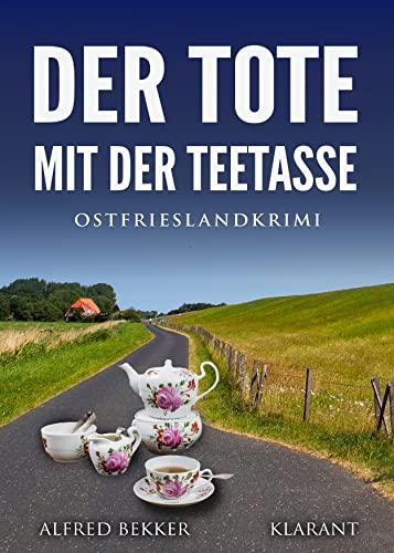 Der Tote mit der Teetasse. Ostfrieslandkrimi