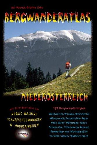 Bergwanderatlas Niederösterreich. 152 Bergwanderungen + viele Varianten. Mit Streckeninfos für Nordic-Walking, Schneeschuhwandern u. Mountainbiken!