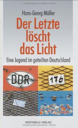 Der Letzte löscht das Licht: Eine Jugend im geteilten Deutschland